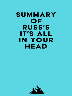 cover image of Summary of Russ's IT'S ALL IN YOUR HEAD